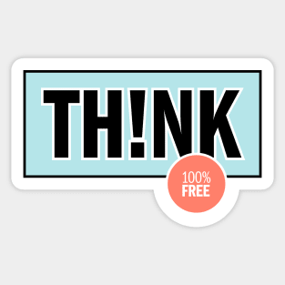 Think is 100% Free Sticker